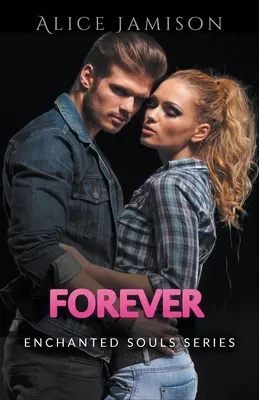 Enchanted Souls Series Forever Cartea 5 - Enchanted Souls Series Forever Book 5