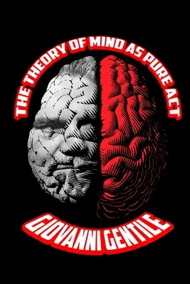 Teoria minții ca act pur - The Theory of Mind as Pure Act