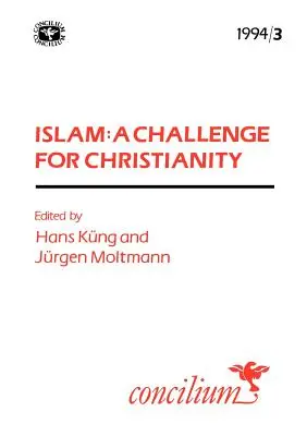 Concilium 1994/3: Islamul: O provocare pentru creștinism - Concilium 1994/3: Islam: A Challenge for Christianity