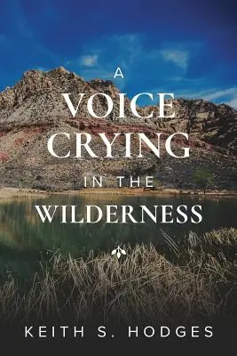O voce care strigă în pustie: Incredibila viață și slujire a lui Ioan Botezătorul - A Voice Crying in the Wilderness: The Incredible Life & Ministry of John the Baptist