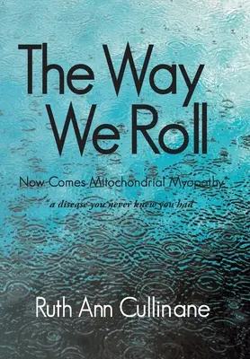 The Way We Roll, Now Comes Mitochondrial Myopathy o boală pe care nu știai că o ai - The Way We Roll, Now Comes Mitochondrial Myopathy a disease you never knew you had