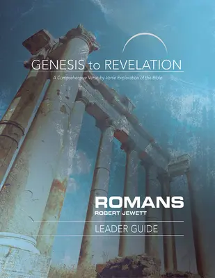 De la Geneză la Apocalipsă: Ghidul conducătorului pentru Romani: O explorare cuprinzătoare a Bibliei verset cu verset - Genesis to Revelation: Romans Leader Guide: A Comprehensive Verse-By-Verse Exploration of the Bible