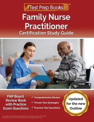 Family Nurse Practitioner Certification Study Guide: FNP Board Review Book with Practice Exam Questions [Actualizat pentru noul contur] - Family Nurse Practitioner Certification Study Guide: FNP Board Review Book with Practice Exam Questions [Updated for the New Outline]