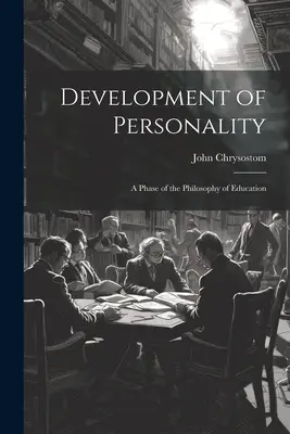 Dezvoltarea personalității: O fază a filosofiei educației - Development of Personality: A Phase of the Philosophy of Education