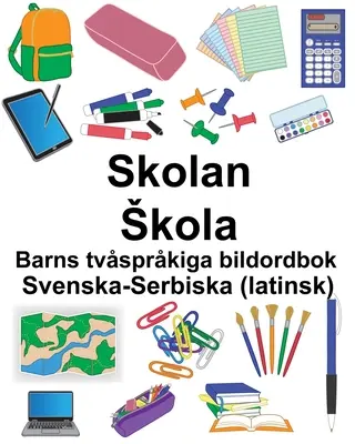 Suedeză-sârbă (latină) Skolan/Skola Dicționar ilustrat bilingv pentru copii - Svenska-Serbiska (latinsk) Skolan/Skola Barns tvsprkiga bildordbok