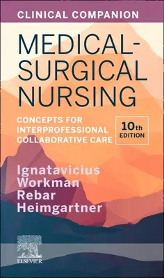 Clinical Companion for Medical-Surgical Nursing: Concepts for Interprofessional Collaborative Care (Concepte pentru îngrijirea colaborativă interprofesională) - Clinical Companion for Medical-Surgical Nursing: Concepts for Interprofessional Collaborative Care