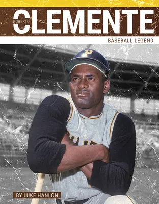Roberto Clemente: Legenda baseball-ului - Roberto Clemente: Baseball Legend