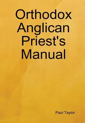 Manualul preotului anglican ortodox - Orthodox Anglican Priest's Manual