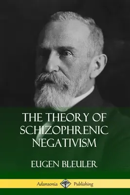 Teoria negativismului schizofrenic - The Theory of Schizophrenic Negativism