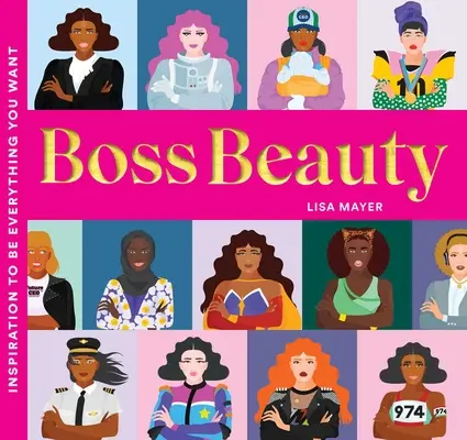 Frumusețea șefului: Inspirație pentru a fi tot ceea ce îți dorești - Boss Beauty: Inspiration to Be Everything You Want