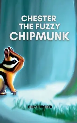 Chester veverița pufoasă: Fapte amuzante despre veverițe Easy Reader pentru copii - Chester the Fuzzy Chipmunk: Fun Facts About Chipmunks Easy Reader for Kids