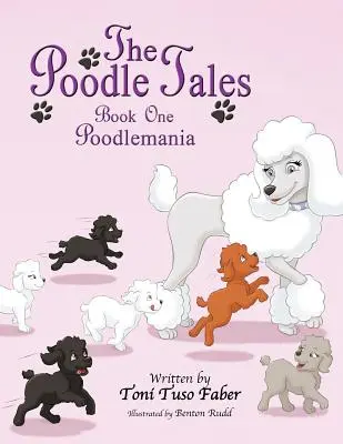 The Poodle Tales: Cartea unu: Poodlemania - The Poodle Tales: Book One: Poodlemania