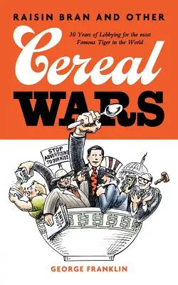 Raisin Bran și alte războaie ale cerealelor: 30 de ani de lobby pentru cel mai faimos tigru din lume - Raisin Bran and Other Cereal Wars: 30 Years of Lobbying for the Most Famous Tiger in the World