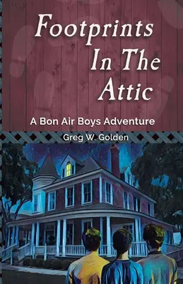 Footprints in the Attic: O aventură Bon Air Boys - Footprints in the Attic: A Bon Air Boys Adventure