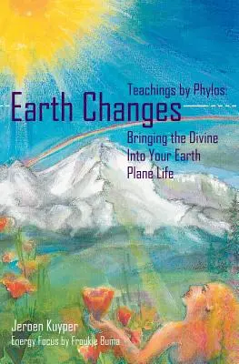 Schimbările Pământului: Învățături de la Phylos: Aducerea Divinității în viața ta din planul terestru - Earth Changes: Teachings by Phylos: Bringing the Divine Into Your Earth Plane Life