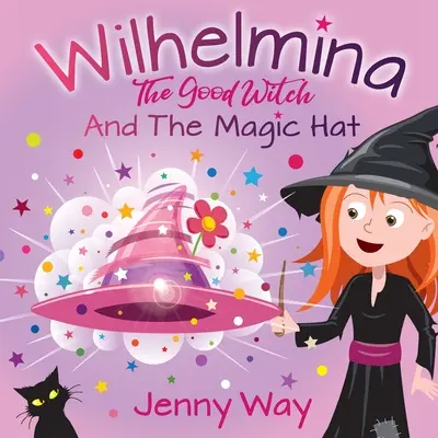 Wilhelmina vrăjitoarea cea bună: Și pălăria magică - Wilhelmina The Good Witch: And The Magic Hat