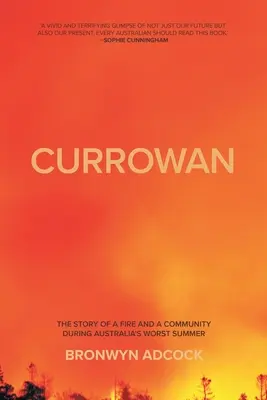 Currowan: Povestea unui incendiu și a unei comunități în timpul celei mai grele veri din Australia - Currowan: The story of a fire and a community during Australia's worst summer