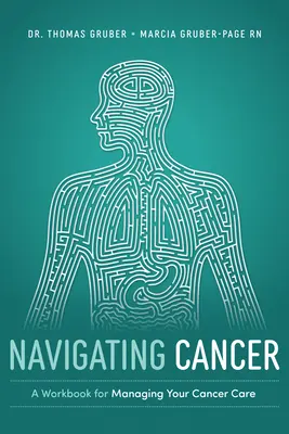 Navigarea în cancer: Un manual de lucru pentru gestionarea îngrijirii dumneavoastră pentru cancer - Navigating Cancer: A Workbook for Managing Your Cancer Care