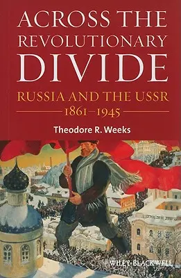 Dincolo de diviziunea revoluționară: Rusia și URSS, 1861-1945 - Across the Revolutionary Divide: Russia and the Ussr, 1861-1945