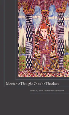 Gândirea mesianică în afara teologiei - Messianic Thought Outside Theology