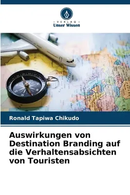 Efectele brandingului de destinație asupra așteptărilor turiștilor - Auswirkungen von Destination Branding auf die Verhaltensabsichten von Touristen