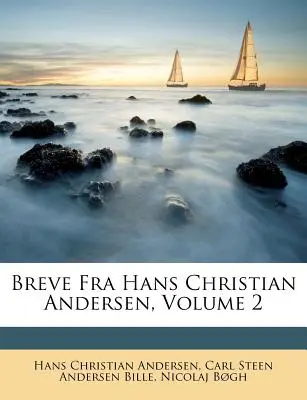 Breve Fra Hans Christian Andersen, Volumul 2 - Breve Fra Hans Christian Andersen, Volume 2