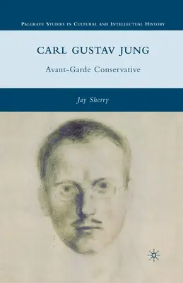 Carl Gustav Jung: Conservator avangardist - Carl Gustav Jung: Avant-Garde Conservative