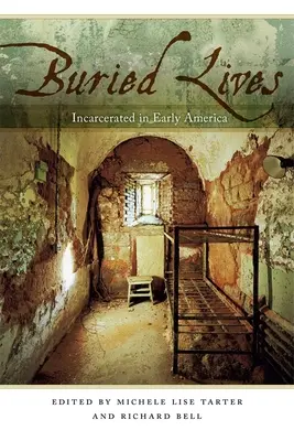 Vieți îngropate: Încarcerați în America timpurie - Buried Lives: Incarcerated in Early America