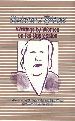 Shadow on a Tightrope: Scrieri de femei despre opresiunea grăsimilor - Shadow on a Tightrope: Writings by Women on Fat Oppression