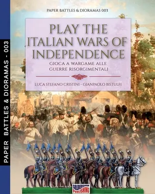 Jucați războaiele de independență italiene: Gioca a wargame alle guerre risorgimentali - Play the Italian wars of Independence: Gioca a wargame alle guerre risorgimentali