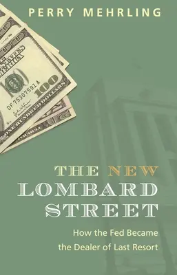The New Lombard Street: Cum a devenit Fed dealerul de ultimă instanță - The New Lombard Street: How the Fed Became the Dealer of Last Resort