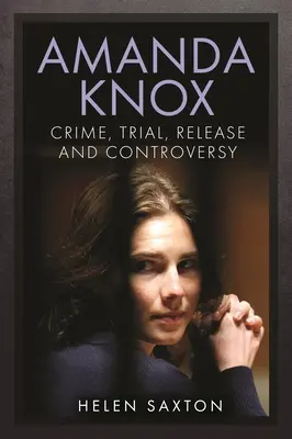 Amanda Knox: Crimă, proces, eliberare și controversă - Amanda Knox: Crime, Trial, Release and Controversy