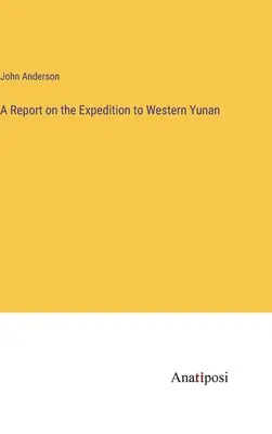 Un raport privind expediția în Yunan de Vest - A Report on the Expedition to Western Yunan