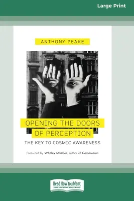 Deschiderea ușilor percepției: Cheia conștiinței cosmice (16pt Large Print Edition) - Opening the Doors of Perception: The Key to Cosmic Awareness (16pt Large Print Edition)