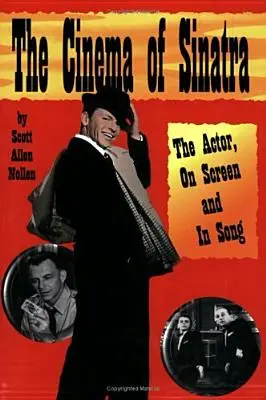 Cinema of Sinatra: Actorul, pe ecran și în cântec - The Cinema of Sinatra: The Actor, On Screen and In Song