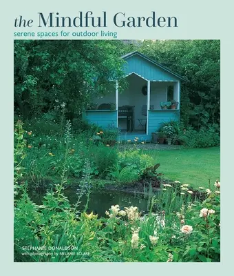 Mindful Garden: Spații senine pentru viața în aer liber - Mindful Garden: Serene Spaces for Outdoor Living