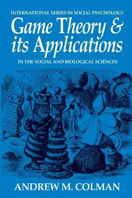 Teoria jocurilor și aplicațiile sale: În științele sociale și biologice - Game Theory and its Applications: In the Social and Biological Sciences