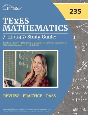 TExES Matematică 7-12 (235) Ghid de studiu: Pregătire pentru test cu peste 400 de întrebări practice de matematică pentru Texas Examinations of Educator Standards (235) [6th Edit - TExES Mathematics 7-12 (235) Study Guide: Test Prep with 400+ Math Practice Questions for the Texas Examinations of Educator Standards (235) [6th Edit