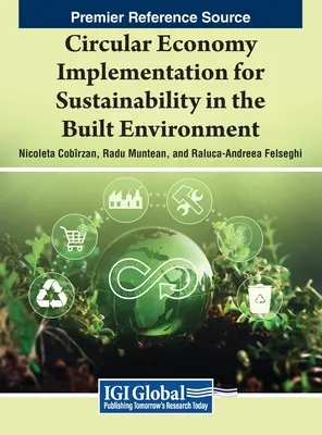 Implementarea economiei circulare pentru durabilitate în mediul construit - Circular Economy Implementation for Sustainability in the Built Environment