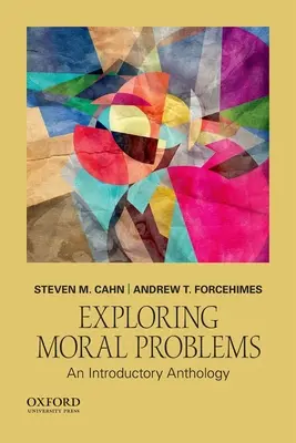 Explorarea problemelor morale: O antologie introductivă - Exploring Moral Problems: An Introductory Anthology