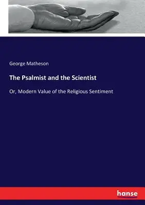 Psalmistul și omul de știință: Sau, Valoarea modernă a sentimentului religios - The Psalmist and the Scientist: Or, Modern Value of the Religious Sentiment