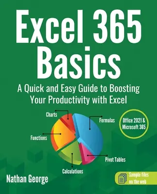 Bazele Excel 365: Un ghid rapid și ușor pentru creșterea productivității cu Excel - Excel 365 Basics: A Quick and Easy Guide to Boosting Your Productivity with Excel