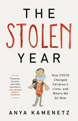 Anul furat: Cum a schimbat Covid viața copiilor și încotro ne îndreptăm acum - The Stolen Year: How Covid Changed Children's Lives, and Where We Go Now