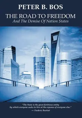 Drumul spre libertate și dispariția statelor naționale (The Road to Freedom and the Demise of Nation States) - The Road to Freedom and the Demise of Nation States