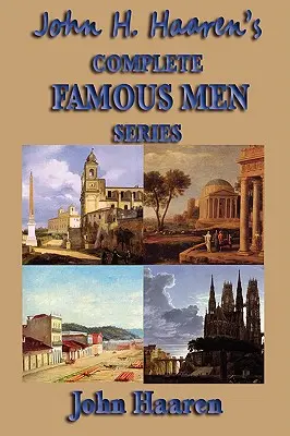 Seria completă John H. Haaren's Famous Men - John H. Haaren's Complete Famous Men Series