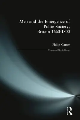 Bărbații și apariția societății politicoase, Marea Britanie 1660-1800 - Men and the Emergence of Polite Society, Britain 1660-1800