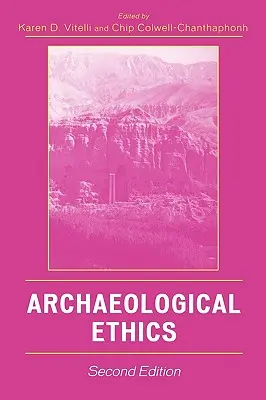 Etica arheologică, ediția a doua - Archaeological Ethics, Second Edition