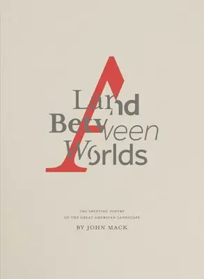 Un tărâm între lumi: Poezia schimbătoare a marelui peisaj american - A Land Between Worlds: The Shifting Poetry of the Great American Landscape