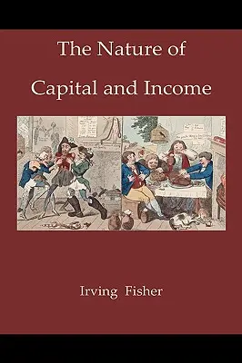 Natura capitalului și a venitului - The Nature of Capital and Income