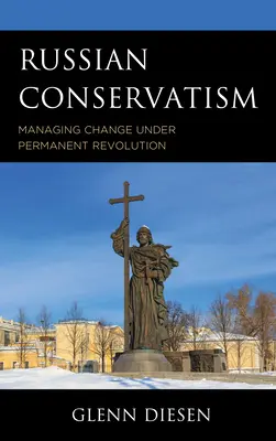 Conservatorismul rus: Gestionarea schimbării în cadrul revoluției permanente - Russian Conservatism: Managing Change under Permanent Revolution